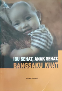 Image of Ibu Sehat,Anak Sekat Bangsaku Kuat