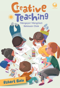 Image of CREATIVE TEACHING MENGAJAR MENGIKUTI KEMAUAN OTAK
